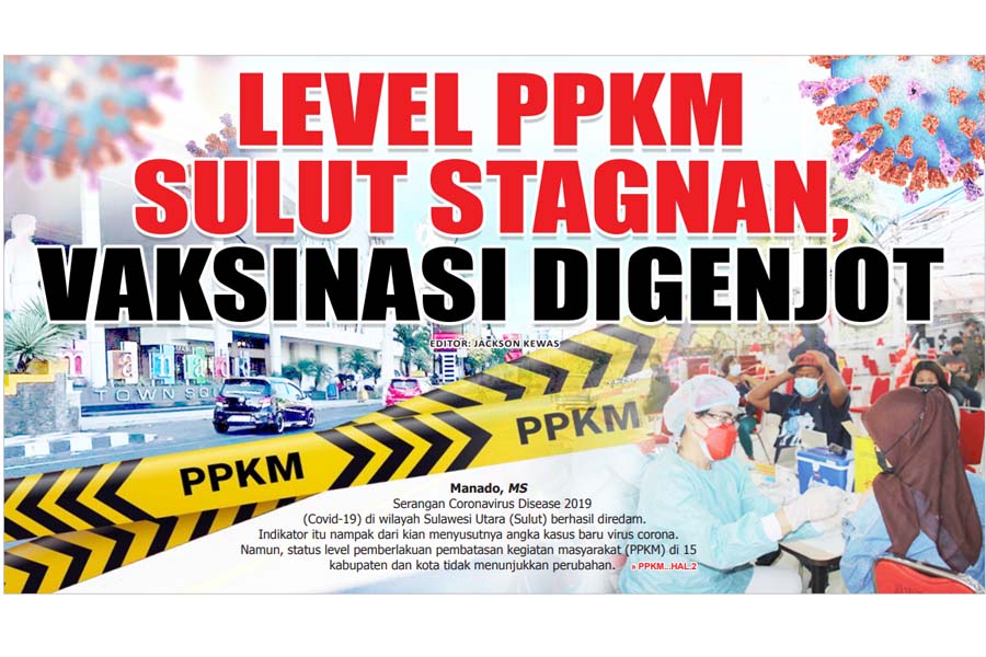 LEVEL PPKM SULUT STAGNAN, VAKSINASI DIGENJOT