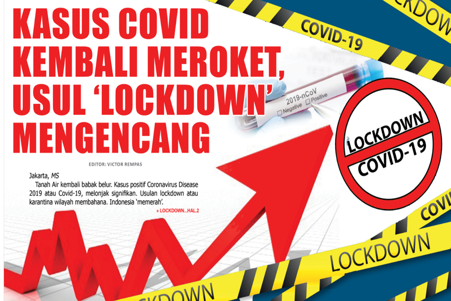 KASUS COVID KEMBALI MEROKET,  USUL ‘LOCKDOWN’ MENGENCANG
