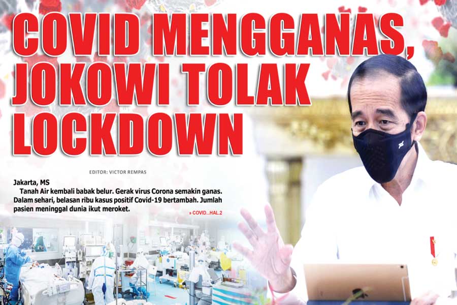 COVID MENGGANAS,  JOKOWI TOLAK LOCKDOWN